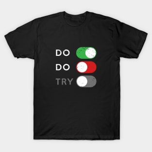 Do or do not. Try is disabled. T-Shirt